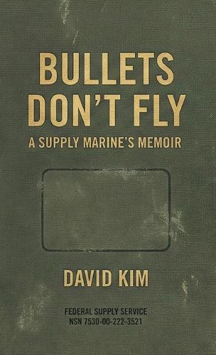 Bullets Don't Fly: A Supply Marine's Memoir