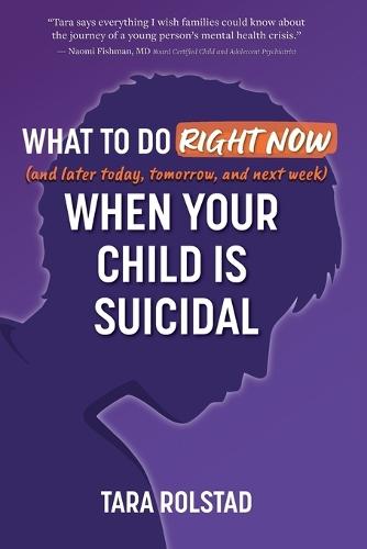 What to Do Right Now When Your Child Is Suicidal