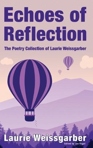 Echoes of Reflection: The Poetry Collection of Laurie Weissgarber