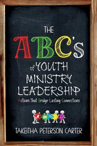 The ABC's of Youth Ministry Leadership: Actions That Bridge Lasting Connections (Pocket Book): Action That Bridge Lasting Connections (Pocket Book)