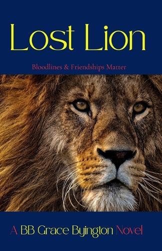 Lost Lion: Bloodlines and Friendships Matter