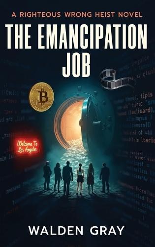 The Emancipation Job: A Righteous Wrong Novel