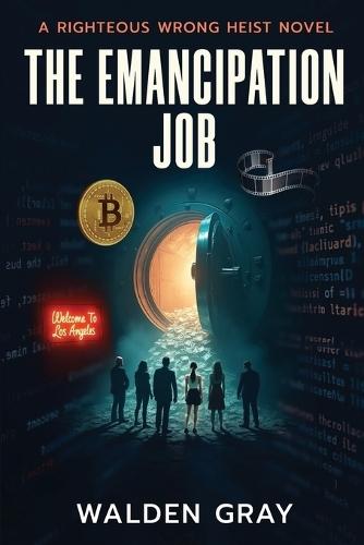 The Emancipation Job: A Righteous Wrong Novel
