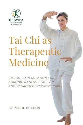Tai Chi as Therapeutic Medicine: Embodied Regulation for Chronic Illness, Stability, and Neurodegenerative Care