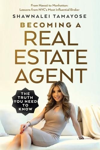 Becoming A Real Estate Agent: The Truth You Need To Know