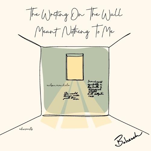 The Writing on the Wall Meant Nothing to Me