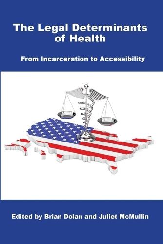 The Legal Determinants of Health: From Incarceration to Accessibility