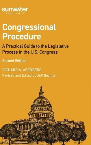 Congressional Procedure: A Practical Guide to the Legislative Process in the U.S. Congress