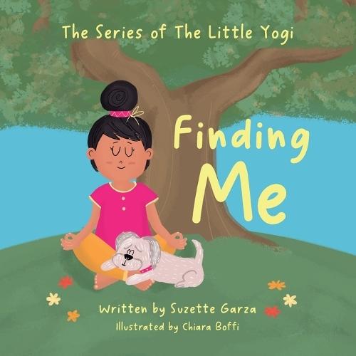 Finding Me: A Mindful Yoga Adventure:: The Series of The Little Yogi