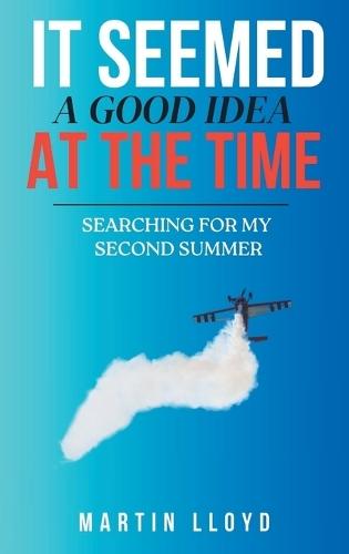 It Seemed A Good Idea At The Time: Searching For My Second Summer