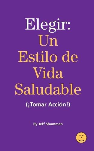Elegir un Estilo de Vida Saludable (¡Tomar Acción!)