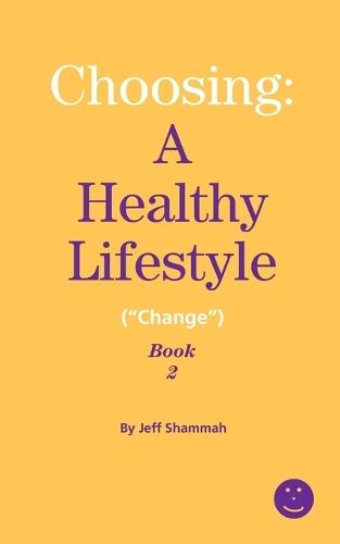 Choosing: A Healthy Lifestyle (""Change"") Book 2