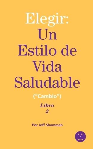 Elegir: Un Estilo de Vida Saludable (""Cambio"") Libro 2