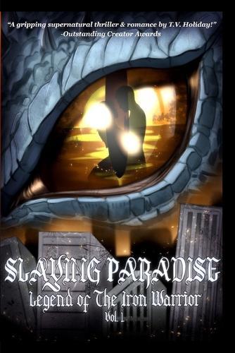 Slaying Paradise: Legend of The Iron Warrior Vol. 1