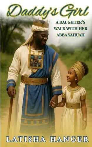 Daddy's Girl: A Daughter's Walk With Her Abba Yahuah