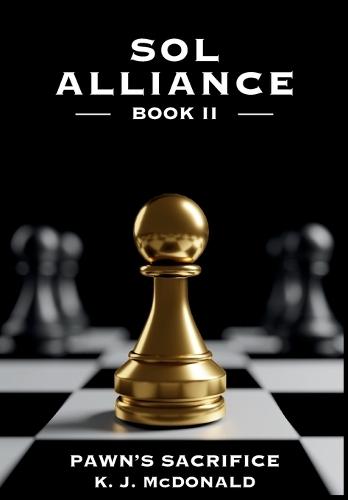 Pawn's Sacrifice: Book II of the Sol Alliance Saga