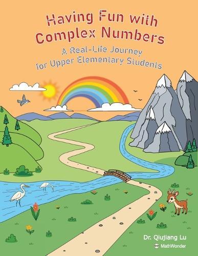 Having Fun with Complex Numbers: A Real-Life Journey for Upper Elementary Students