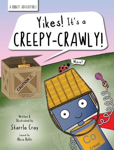 Yikes! It's a Creepy-Crawly!: A Robot Adventure