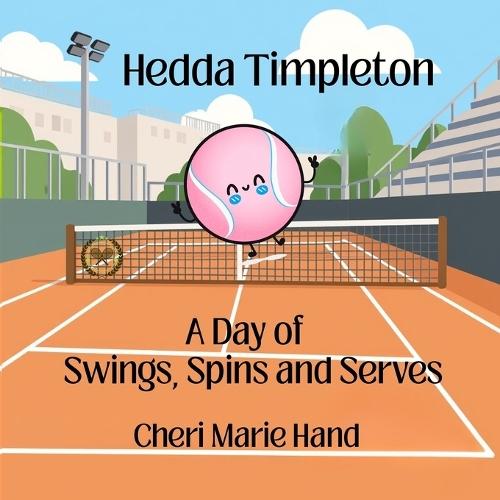 Hedda Timpleton - A Day of Swings, Spins and Serves