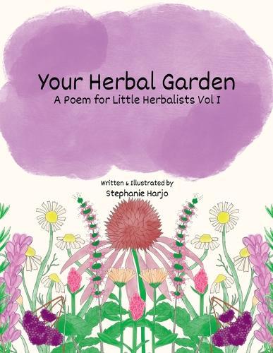 Your Herbal Garden: A Poem for Little Herbalists Vol I