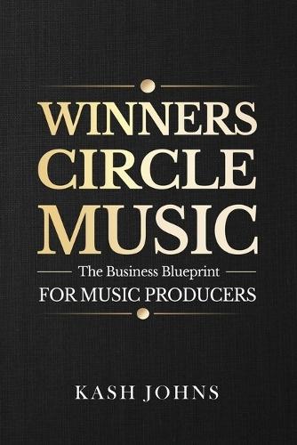 Winners Circle Music - The Business Blueprint For Music Producers