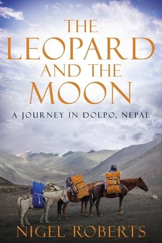 The Leopard and the Moon: A Journey in Dolpo, Nepal