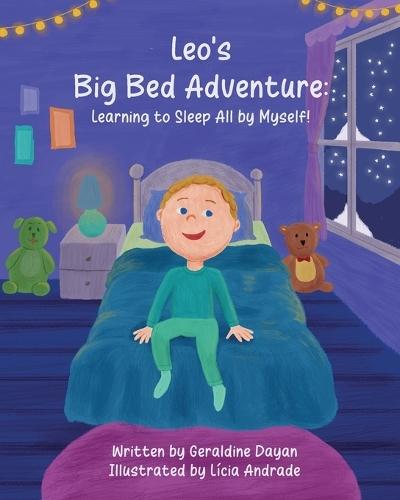 Leo's Big Bed Adventure: Learning to Sleep All by Myself!
