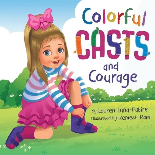 Colorful Casts and Courage: A Heartwarming Story About Inclusion, Friendship, and Embracing What Makes Us Unique
