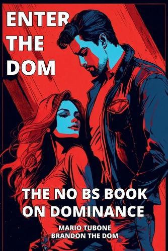 Enter The Dom: The No BS Book on Dominance