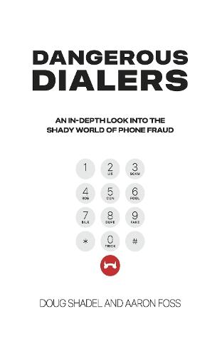 Dangerous Dialers: An In-depth Look at the Shady World of Phone Fraud
