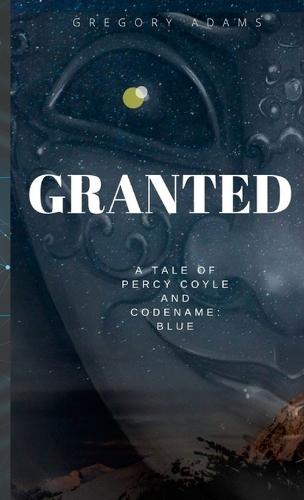 Granted: A Tale of Captain Percy Coyle and Codename: Blue