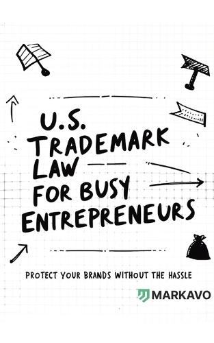 U.S. Trademark Law for Busy Entrepreneurs: Protect Your Brands Without the Hassle