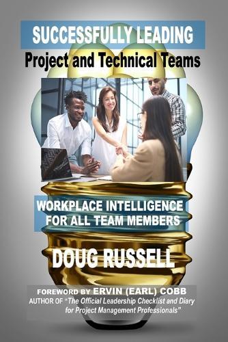 Successfully Leading Project and Technical Teams: Workplace Intelligence For All Team Members