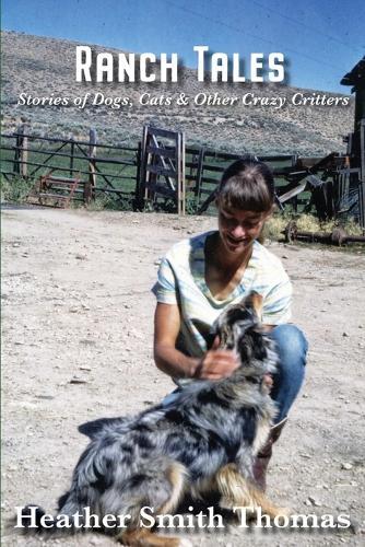 Ranch Tales: Stories of Dogs, Cats & Other Crazy Critters