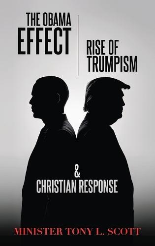 The Obama Effect, The Rise of Trumpism & Christian Response