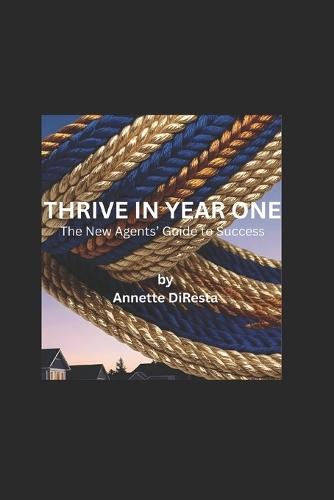 Thrive in Year One: The New Agents' Guide to Success