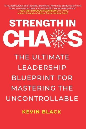Strength in Chaos: The Ultimate Leadership Blueprint for Mastering the Uncontrollable