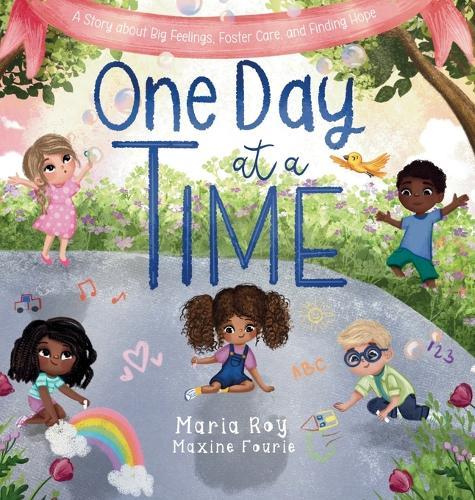 One Day at a Time: A Story About Big Feelings, Foster Care, and Finding Hope