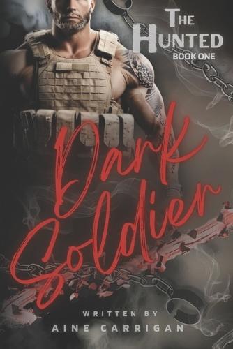 Dark Soldier: The Hunted Book One