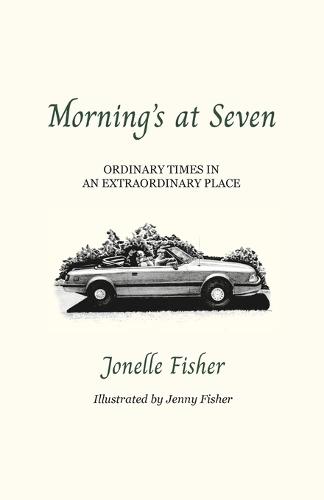 Morning's at Seven: Ordinary Times in an Extraordinary Place