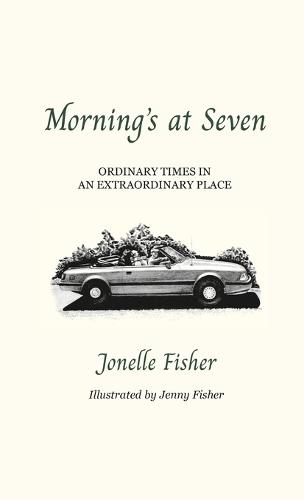 Morning's at Seven, Ordinary Times in an Extraordinary Place