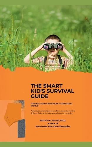 The Smart Kid's Survival Guide: Making Good Choices in a Confusing World