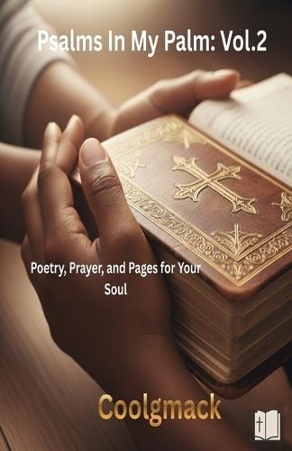 Psalms In my palms Vol. 2: Poetry, Prayer, and Pages for Your Soul