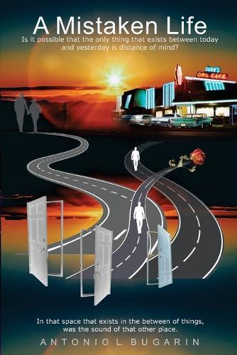 A Mistaken Life: Is it possible that the only thing that exists between today and yesterday is distance of mind?