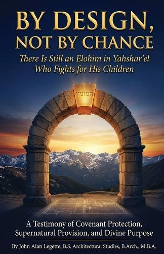 By Design, Not by Chance: There Is Still an Elohim in Yahshar'el Who Fights for His Children: There Is Still an Elohim in Yahshar'el Who Fights for His Children