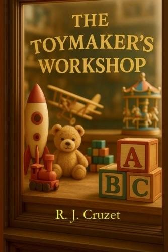 The Toymaker's Workshop: A Magical Story about Courage, Kindness, Friendship and Believing in Yourself (A Motivational Book for Children)