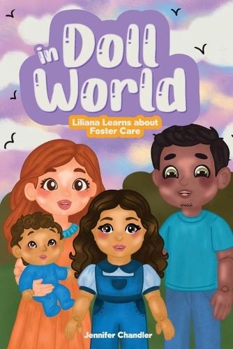 In Doll World Liliana Learns about Foster Care: Liliana Learns about Foster Care
