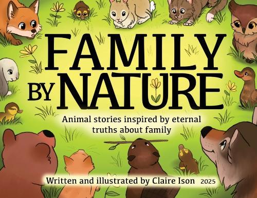 Family by Nature: Animal stories inspired by eternal truths about family