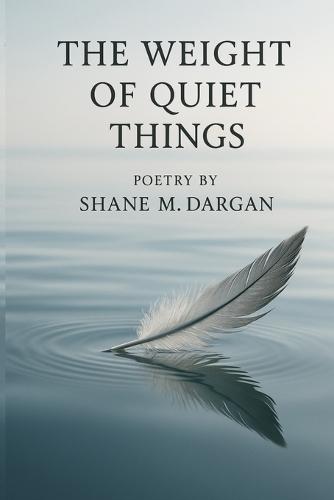 The Weight Of Quiet Things