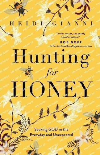 Hunting for Honey: Seeking God in the Everyday and Unexpected